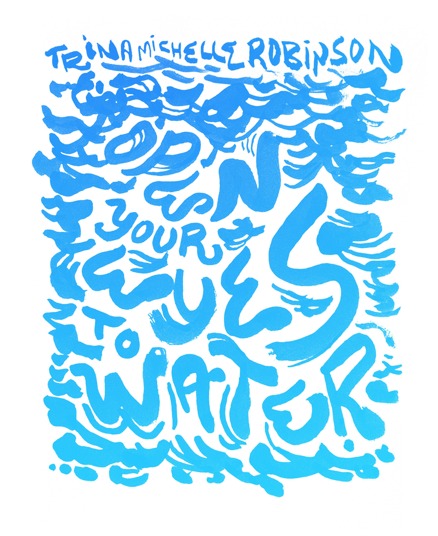 Trina Michelle Robinson: Open Your Eyes to Water